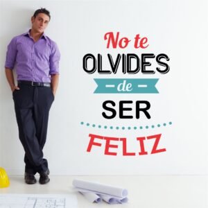 No te olvides de ser feliz