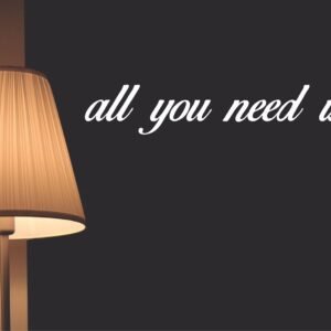 All you need is