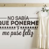 No sabia que ponerme y me puse feliz